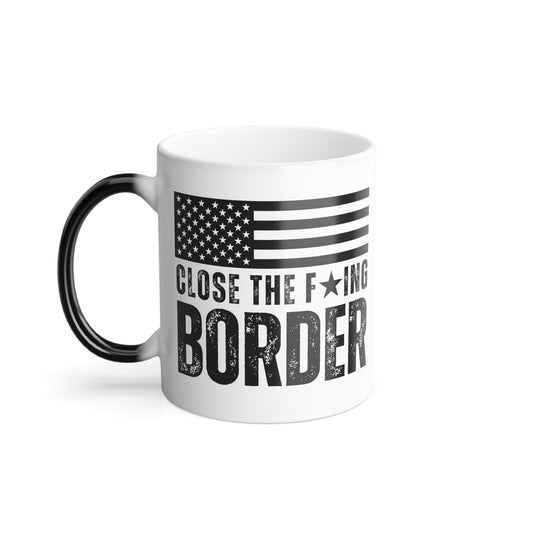 Close the F’ing Border Color Changing Mug, Southern Border, America First American Flag Mug, Color changing with Heat Conservative Mug, Patriotic Gift, From Forging Freedom