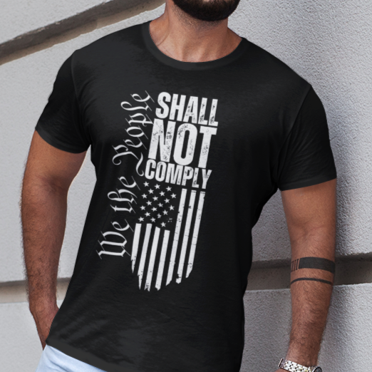  Men’s We The People Shall Not Comply Flag T-shirt for Men, American Flag Do Not Comply, Will Not Comply Anti Government Pro Freedom Conservative Shirt for Men, Distressed Grunge Text and American Flag Shirt, Black, from Forging Freedom