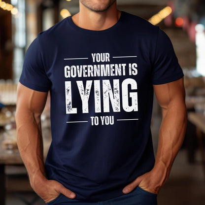 Your Government is Lying to You Shirt for Men Anti Government Conservative Libertarian Conspiracy Theorist Realist Pro Freedom Republican Patriotic Gift for Him Dad Husband Fathers Day Present Conspiracies Corruption Anti Establishment Navy, from Forging Freedom