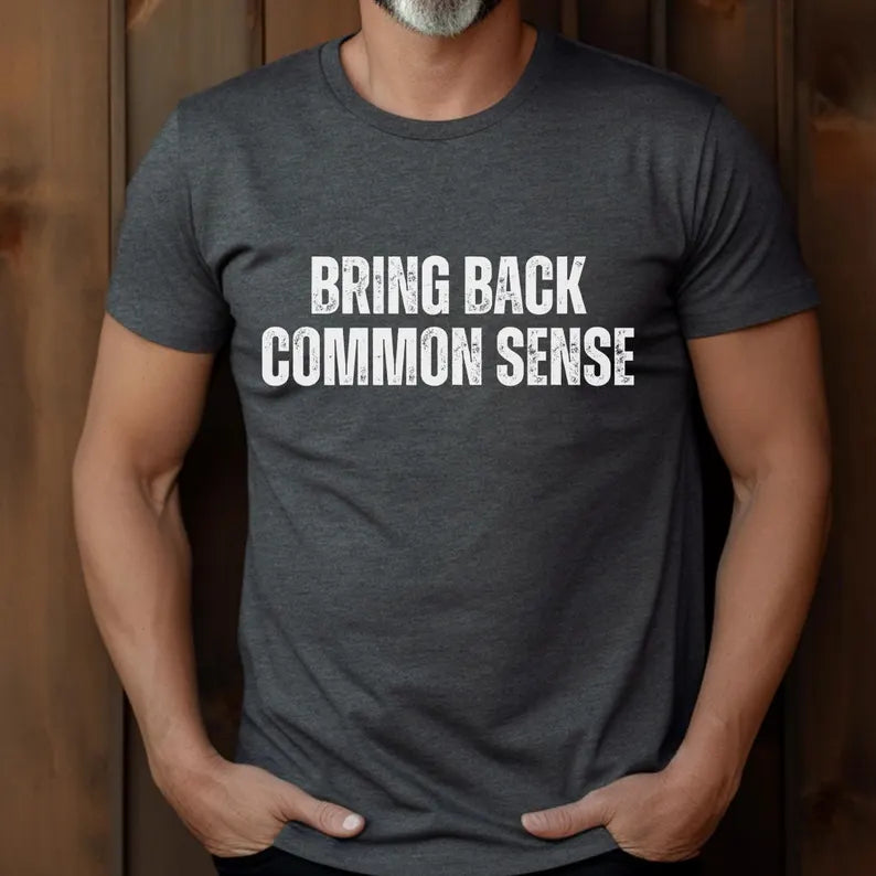 Bring Back Common Sense Shirt for Men Funny Political Sarcastic T-Shirt Election 2024 Make it Make Sense Campaign Tee MAGA Trump 2024 USA Conservative Republican Anti Biden FJB Elect Donald Keep America Great Triumph Vote Red Voting Felon Vance USA, Charcoal, from Forging Freedom