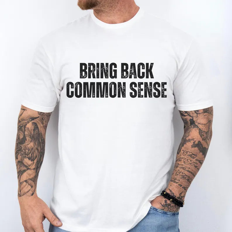 Bring Back Common Sense Shirt for Men Funny Political Sarcastic T-Shirt Election 2024 Make it Make Sense Campaign Tee MAGA Trump 2024 USA Conservative Republican Anti Biden FJB Elect Donald Keep America Great Triumph Vote Red Voting Felon Vance USA, White, from Forging Freedom