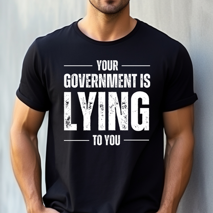 Your Government is Lying to You Shirt for Men Anti Government Conservative Libertarian Conspiracy Theorist Realist Pro Freedom Republican Patriotic Gift for Him Dad Husband Fathers Day Present Conspiracies Corruption Anti Establishment Black, from Forging Freedom