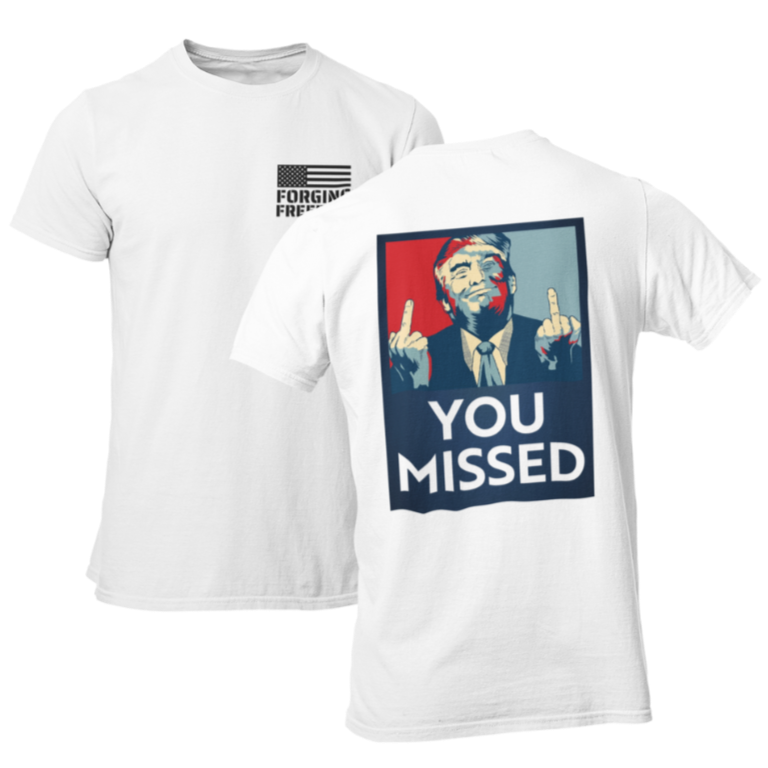 You Missed Trump T-Shirt for Men by Forging Freedom