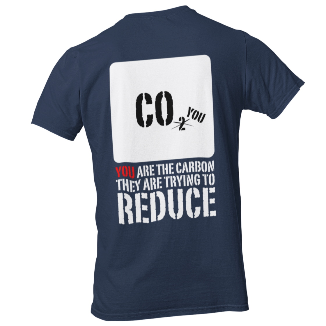 You are the Carbon they're trying to reduce tshirt | Shirt global warming hoax