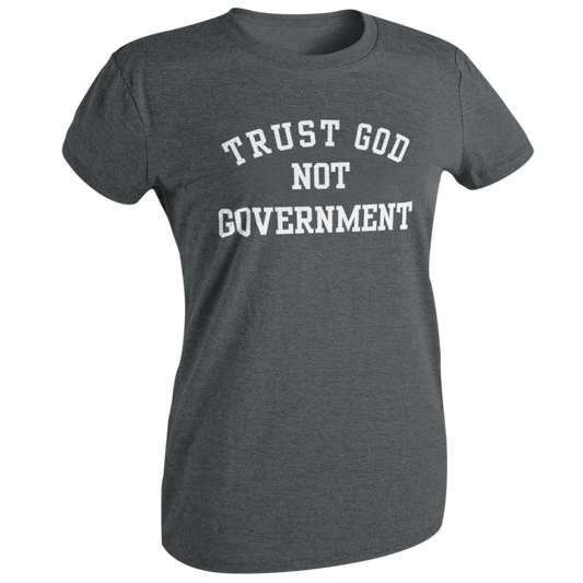 Trust God Not Government TShirt for women