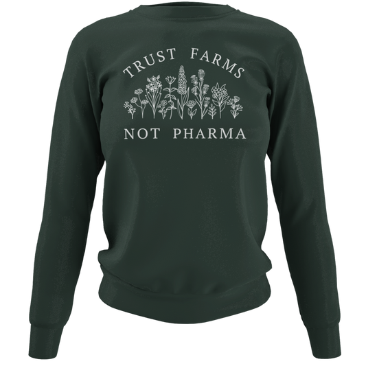 Trust Farms Not Pharma Sweatshirt