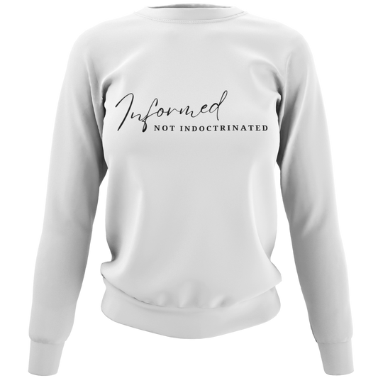 Informed Not Indoctrinated Sweatshirt