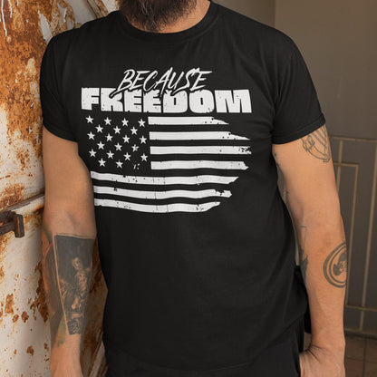 Because Freedom, USA American Flag, Grunge Distressed Shirt for Men, Pro Freedom, Anti Tyranny Tshirt, Freedom Over Fear, Medical Freedom, 2nd Amendment Shirt, Black, from Forging Freedom