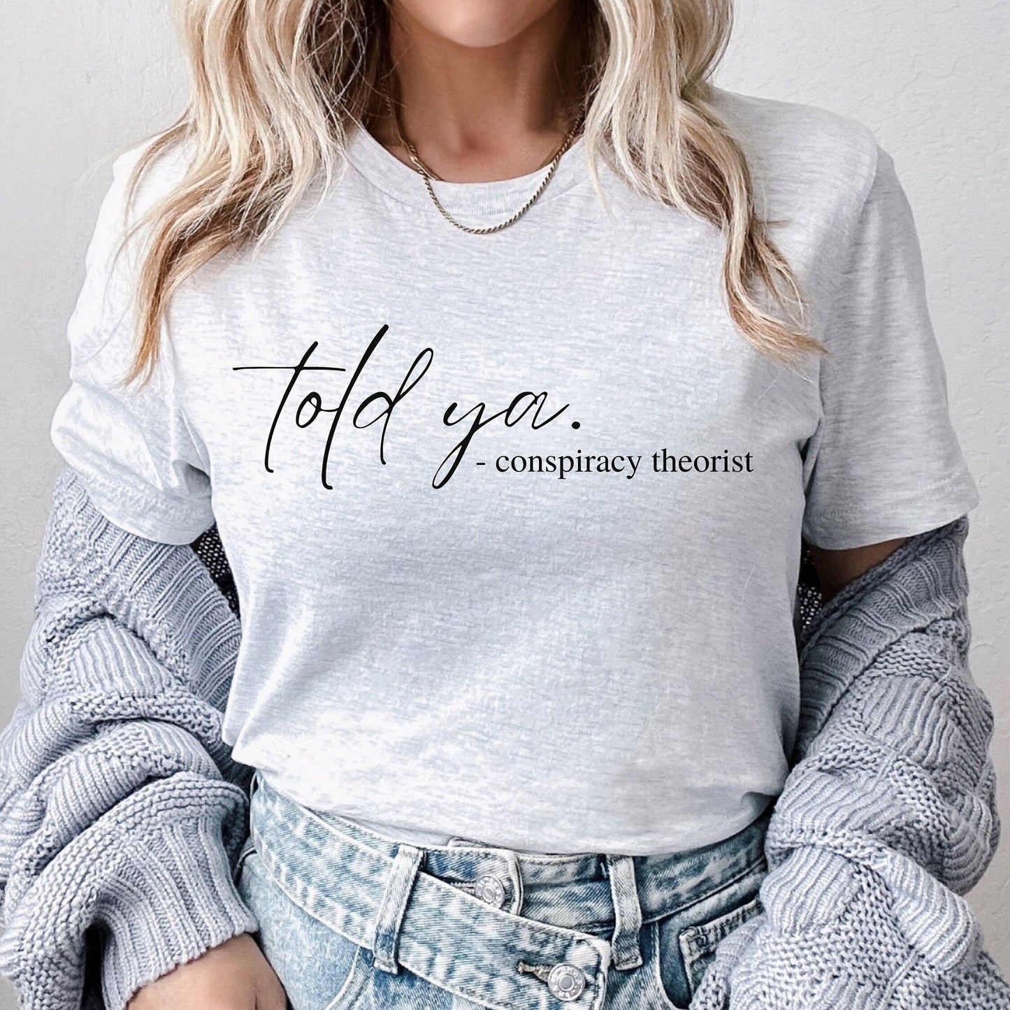 Women's Told Ya Conspiracy Theorist T-Shirt