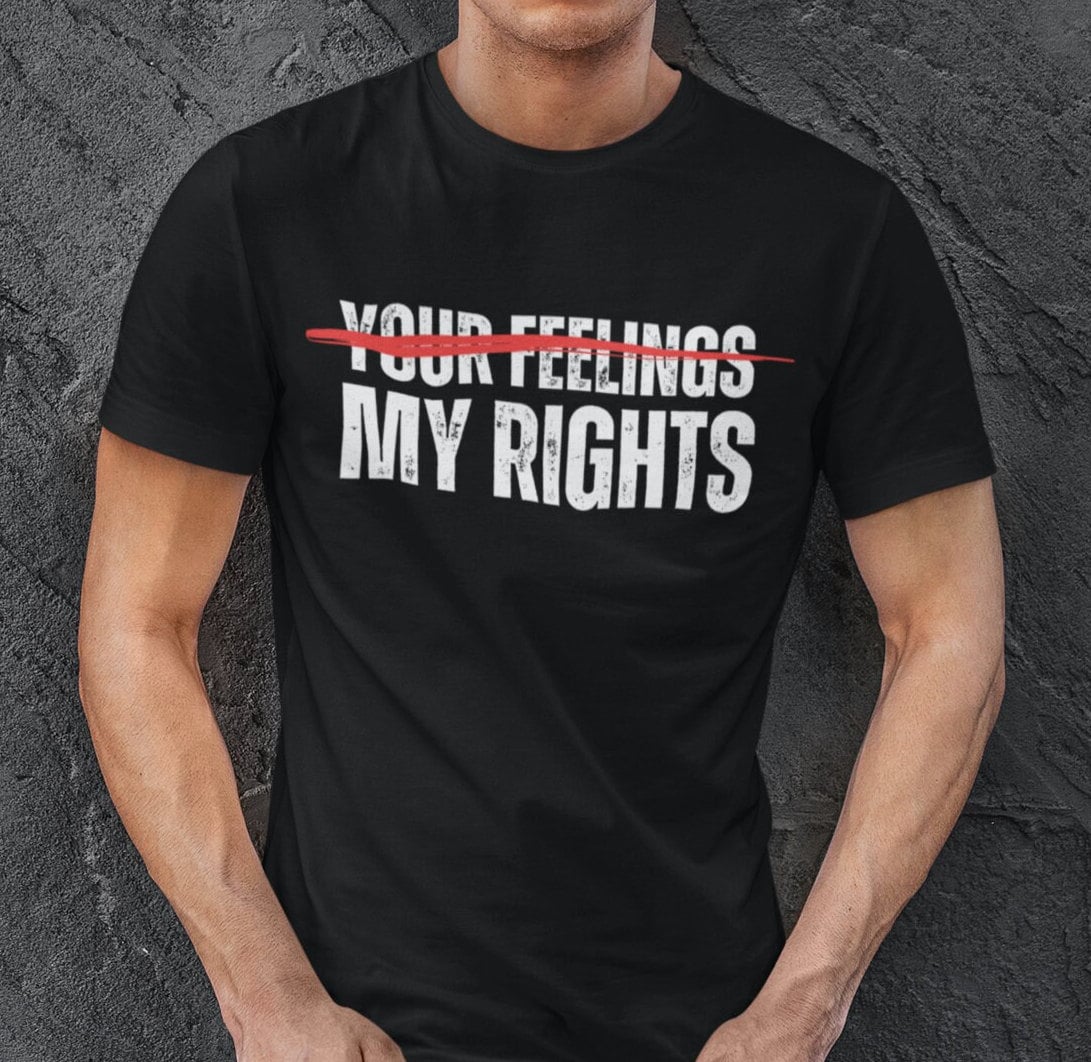 Men's My Rights Don't End Where Your Feelings Begin T-Shirt, Rights Over Feelings Shirt, Pro Freedom Conservative Shirt, Black, From Forging Freedom