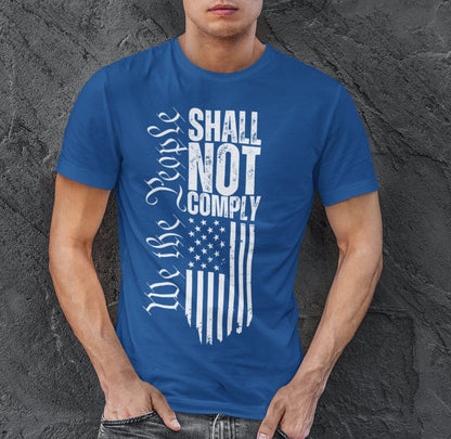  Men’s We The People Shall Not Comply Flag T-shirt for Men, American Flag Do Not Comply, Will Not Comply Anti Government Pro Freedom Conservative Shirt for Men, Distressed Grunge Text and American Flag Shirt, Royal Blue, from Forging Freedom