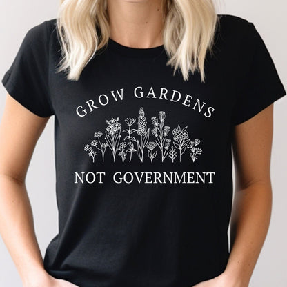 Grow Gardens Not Government Shirt, Awake Not Woke, Anti Government Pro Freedom Libertarian Conservative Black Shirt, Homestead Wildflower Tshirt from Forging Freedom