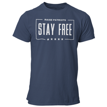 Stay Free Raise Patriots TShirt 5 Stars Patriotic Parenting Forging Freedom