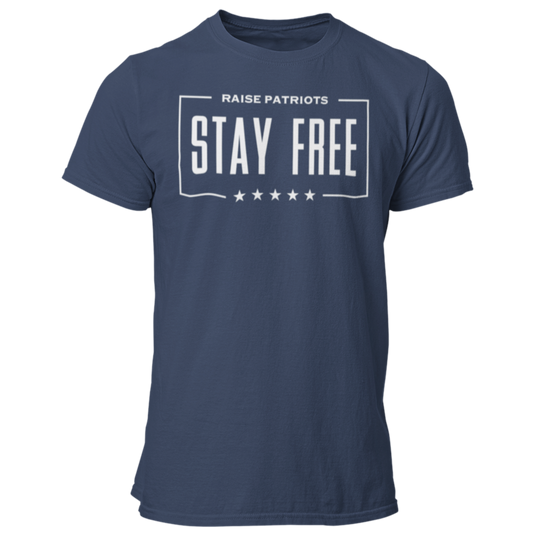 Stay Free Raise Patriots TShirt 5 Stars Patriotic Parenting Forging Freedom