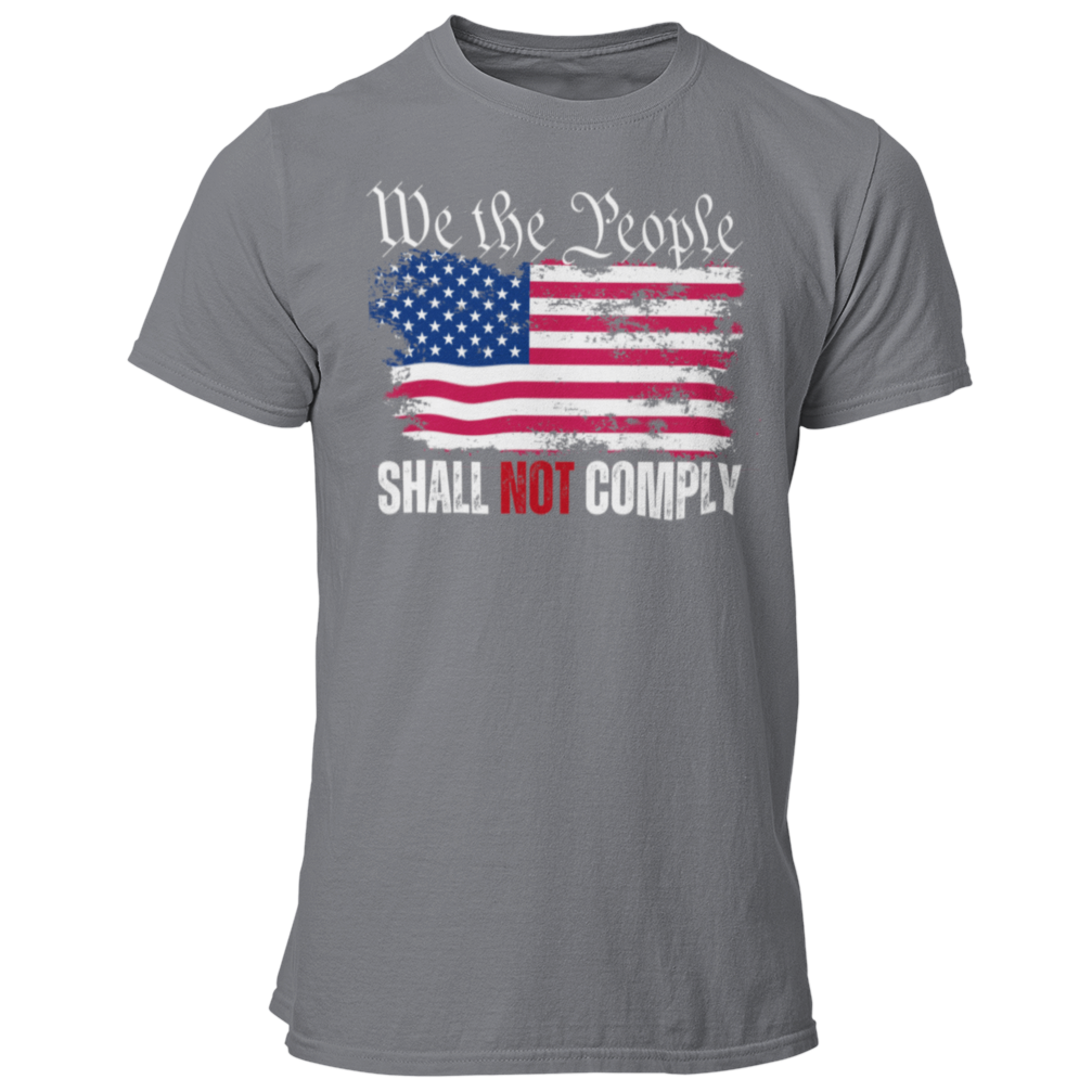 We The People Shall Not Comply RWB Flag TShirt