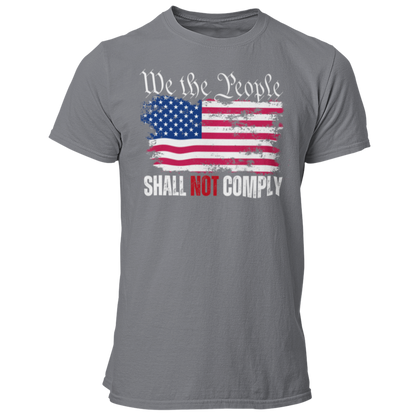 We The People Shall Not Comply RWB Flag TShirt