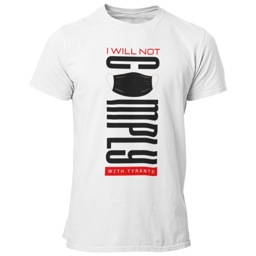 I Will Not Comply With Tyrants TShirt