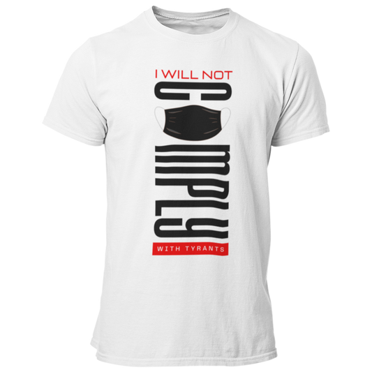 I Will Not Comply With Tyrants TShirt