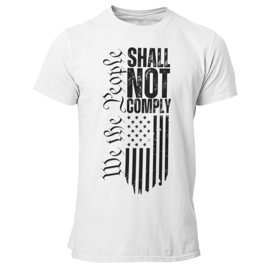 We the People Shall Not Comply Flag Tshirt