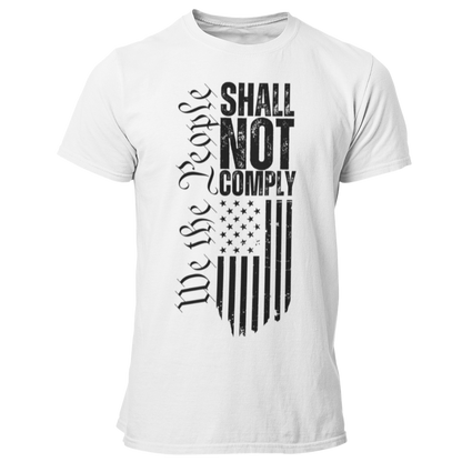 We the People Shall Not Comply Flag Tshirt