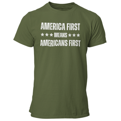 Men's America First Means Americans First T-Shirt