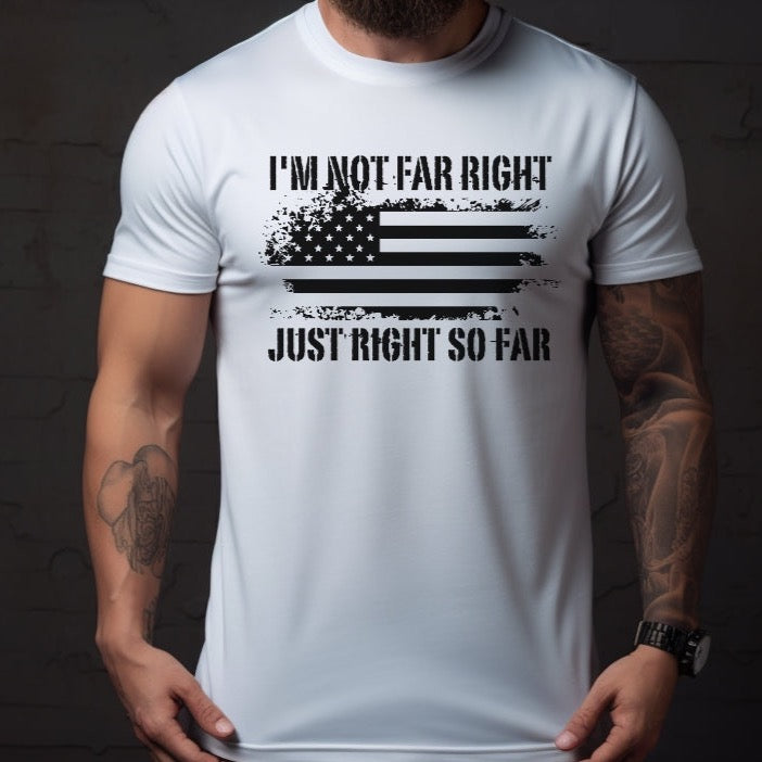 I'm Not Far Right Just Right So Far Conservative Tshirt for Men, American Flag Shirt, Distressed Grunge Shirt, Far Right Vote Red Shirt, White, from Forging Freedom