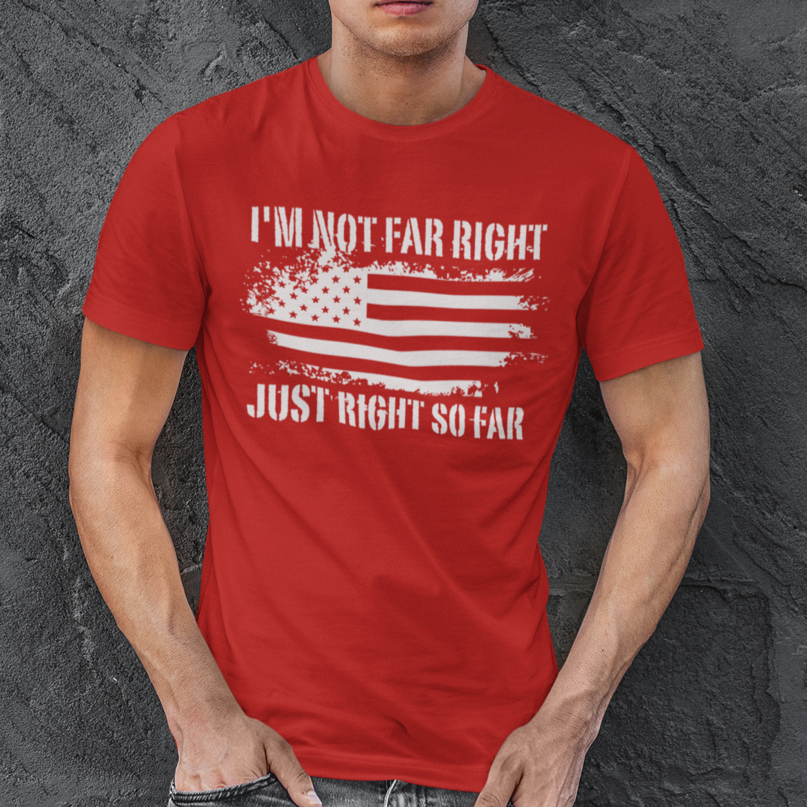 I'm Not Far Right Just Right So Far Shirt for Men, Conservative Tshirt, Red, From Forging Freedom