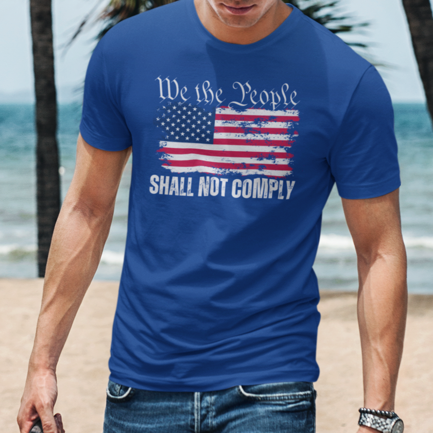 We The People Shall NOT Comply T-Shirt Royal Blue by Forging Freedom