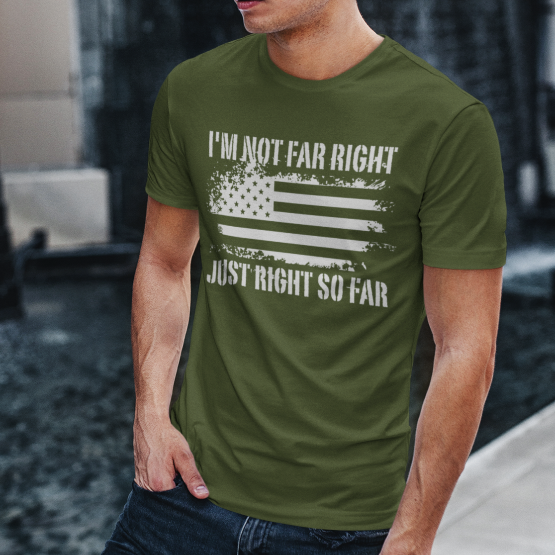 Not Far Right, Just Right So Far Shirt from Forging Freedom